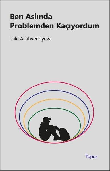 Lale AllahverdiyevaPsikoloji KitaplarıBen Aslında Problemden Kaçıyordum