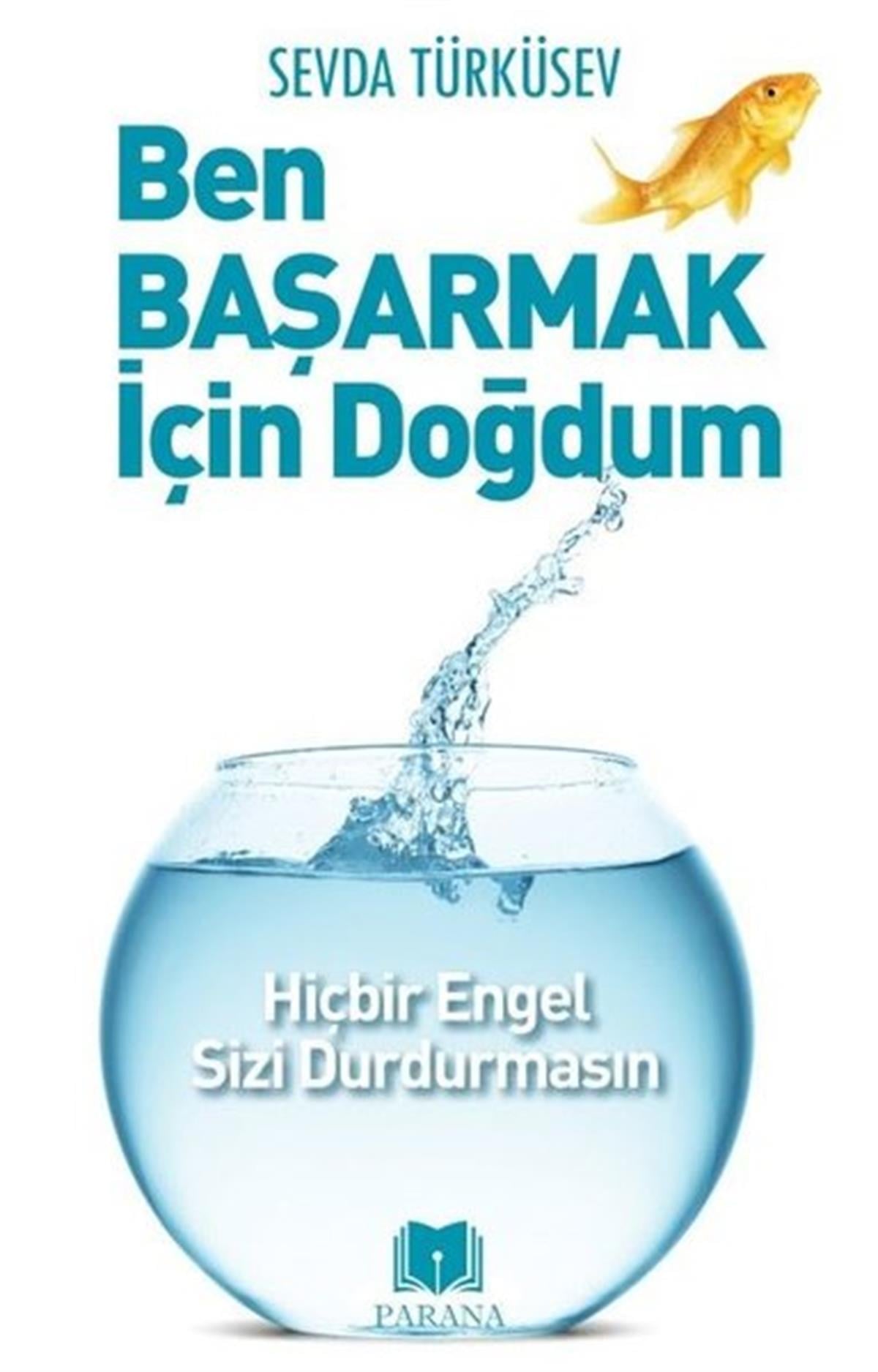 Sevda TürküsevKişisel Gelişim KitaplarıBen Başarmak İçin Doğdum