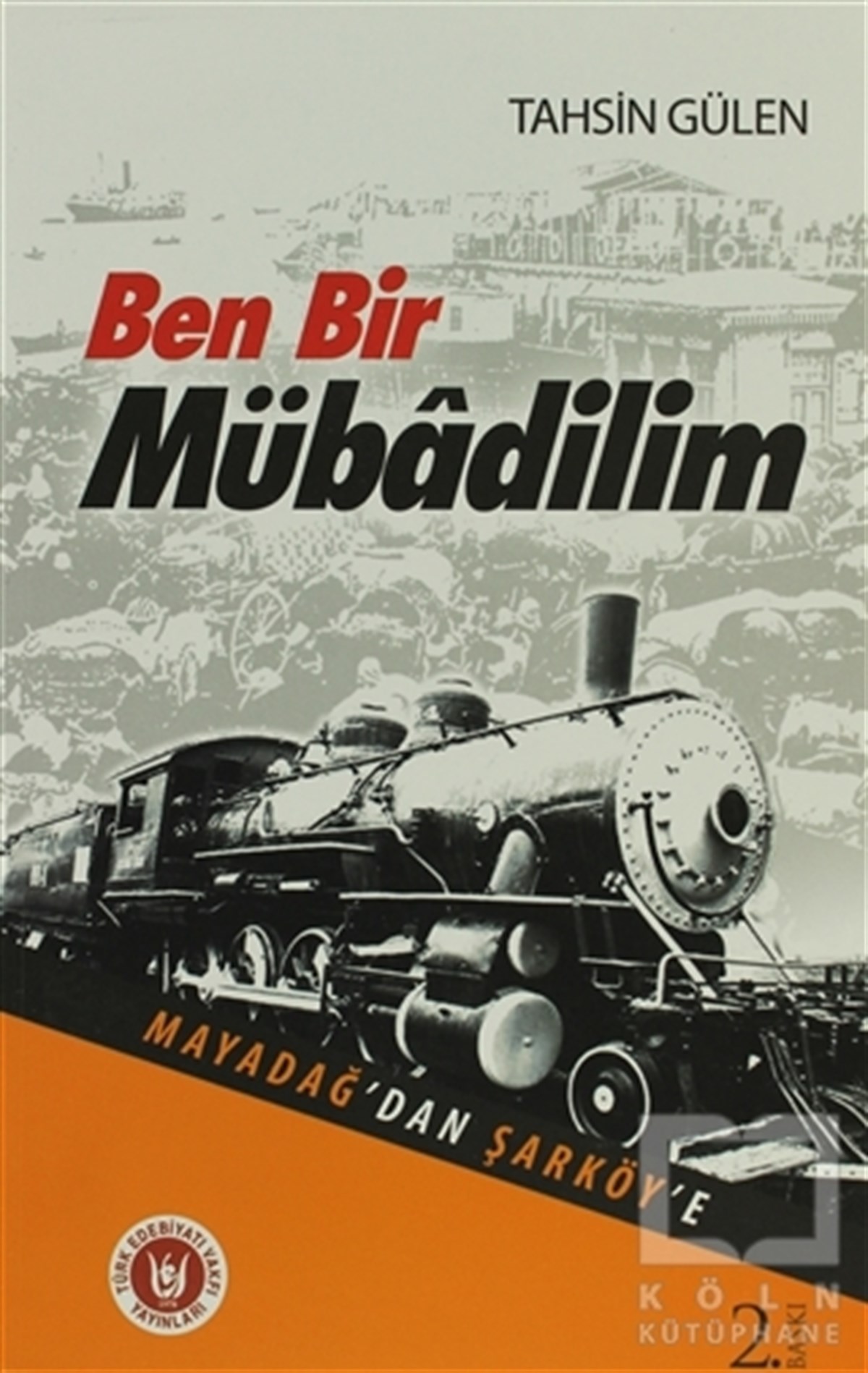 Tahsin GülenDenemeBen Bir Mübadilim - Mayadağ’dan Şarköy’e