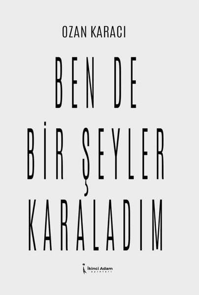 Ozan KaracıTürk ŞiiriBen de Bir Şeyler Karaladım