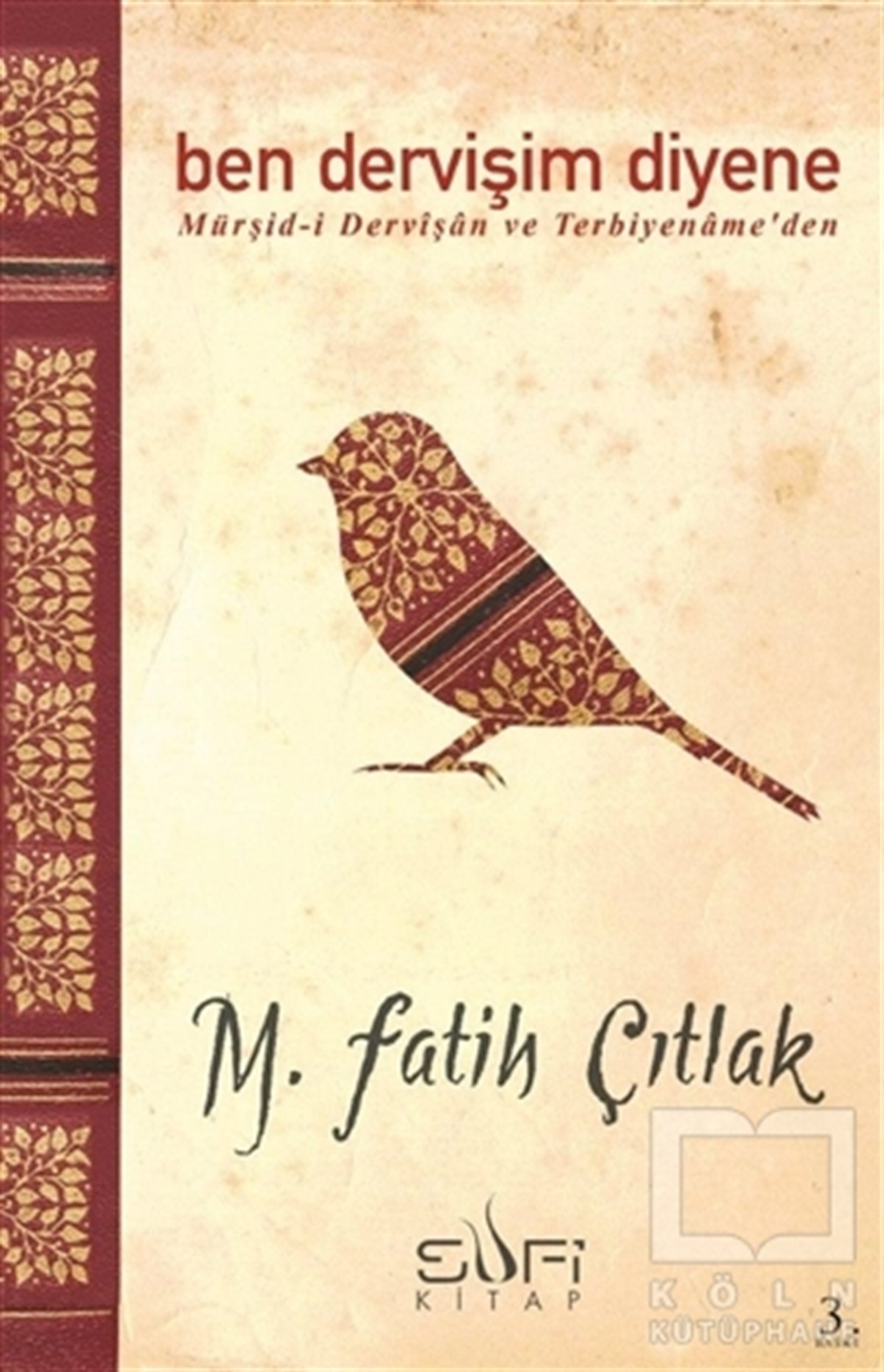 M. Fatih ÇıtlakTasavvuf - Mezhepler - TarikatlarBen Dervişim Diyene