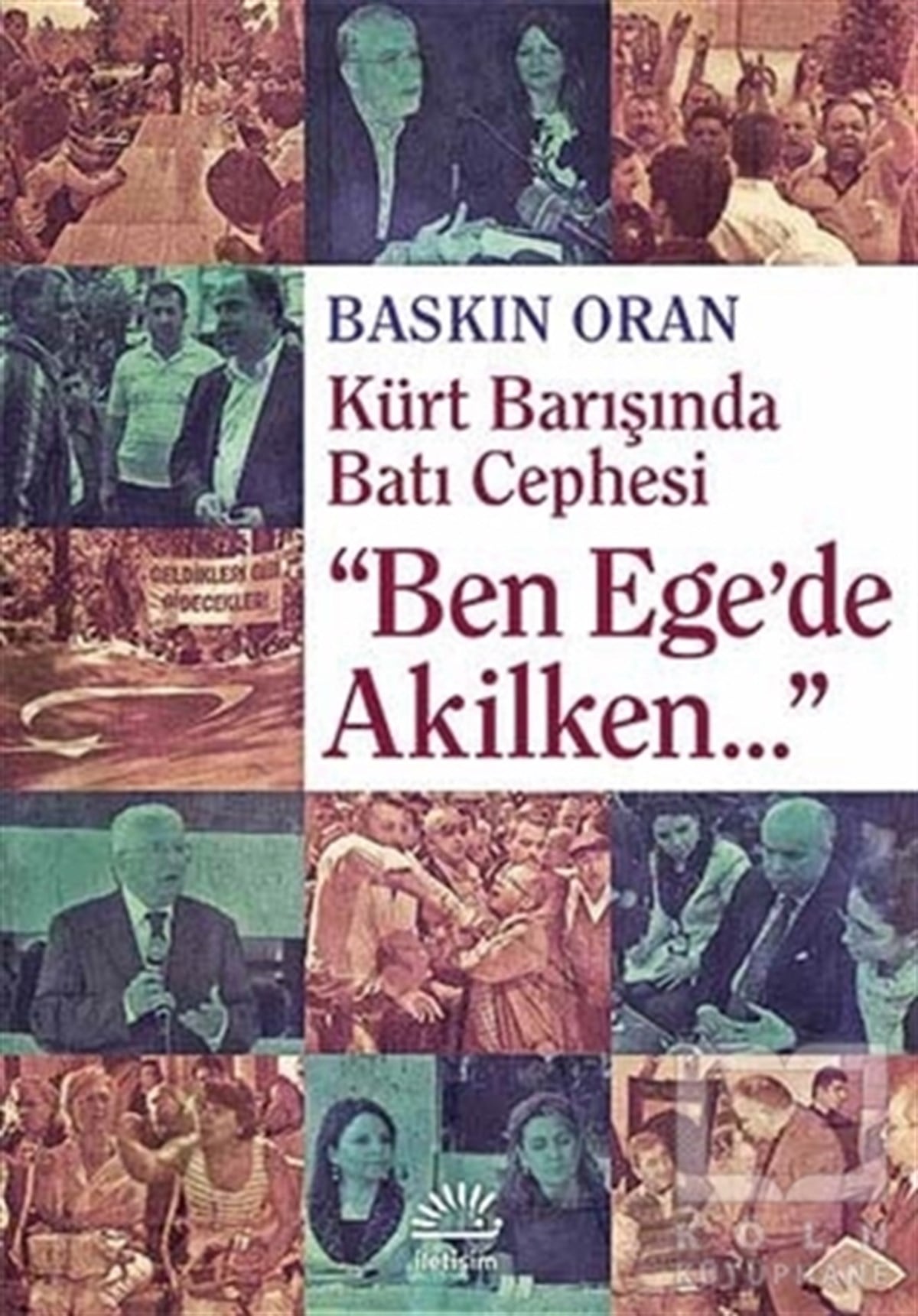 Baskın OranTürkiye Siyaseti ve PolitikasıBen Ege'de Akilken