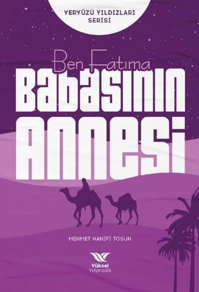 Mehmet Hanifi Tosunİslami KitaplarBen Fatıma Babasının Annesi - Yeryüzü Yıldızları Serisi