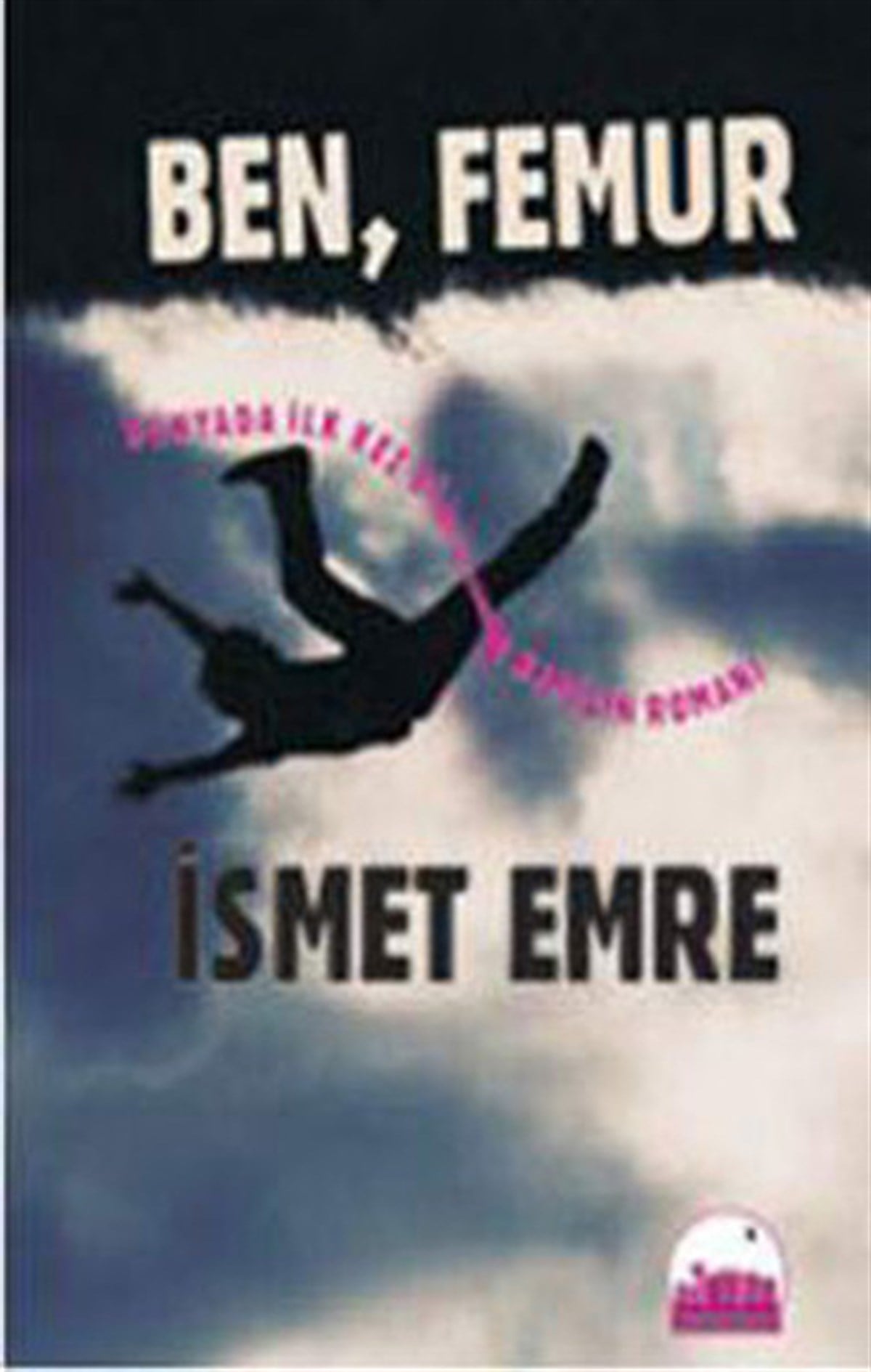 İsmet EmreTürkiye RomanBen Femur