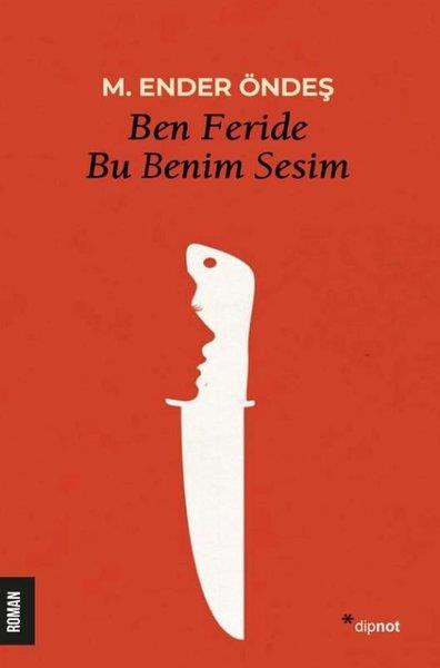 M. Ender ÖndeşTürkiye RomanBen Feride Bu Benim Sesim