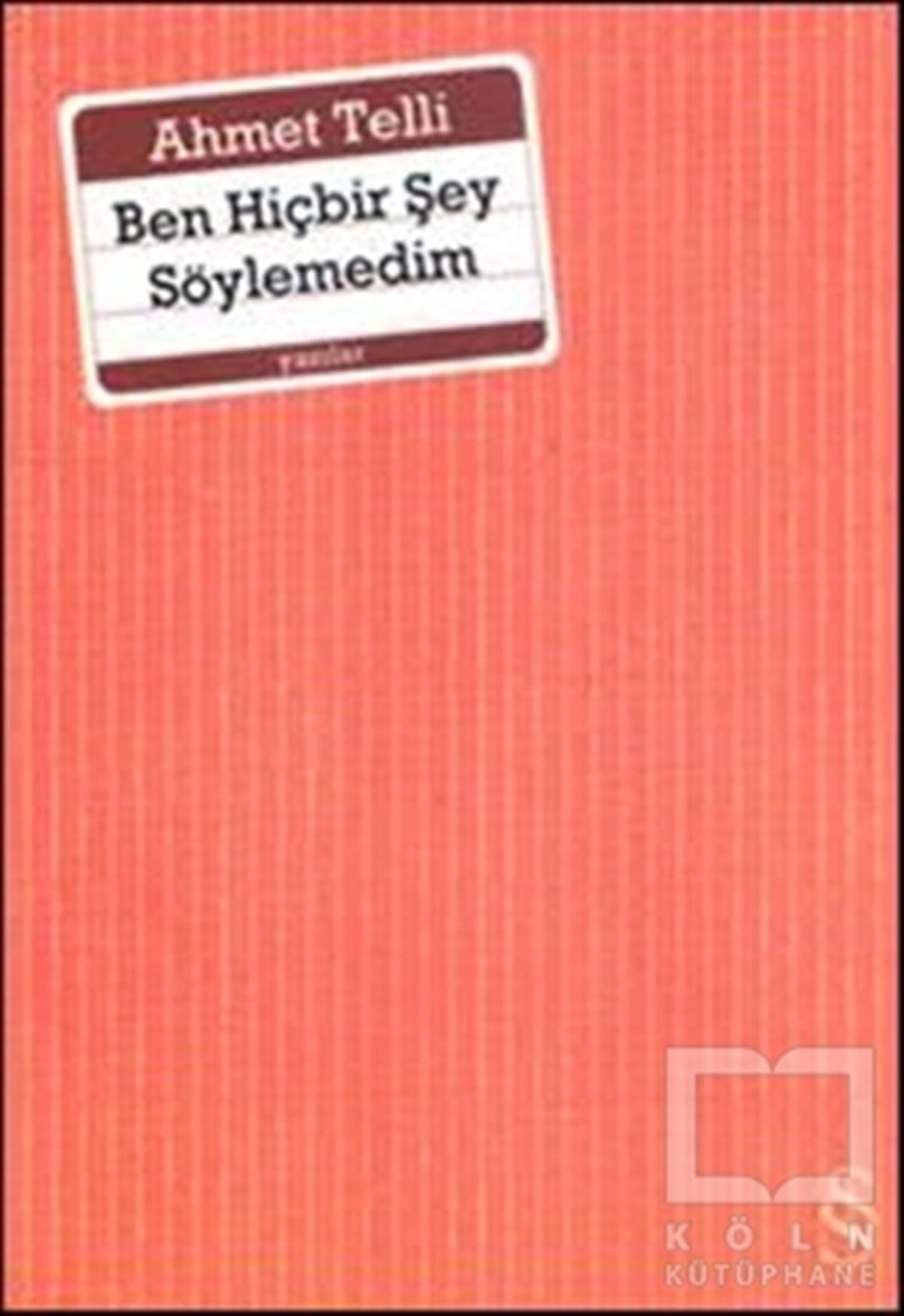 Ahmet TelliEleştiri, İnceleme, KuramBen Hiçbir Şey Söylemedim