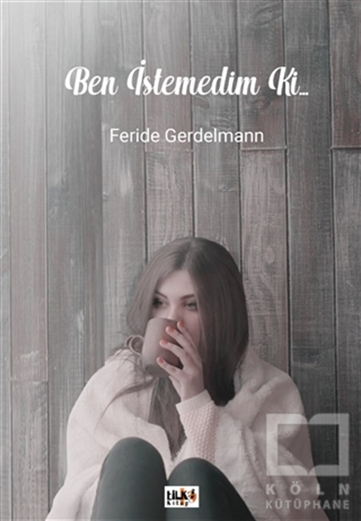 Feride GerdelmannŞiirBen İstemedim Ki...