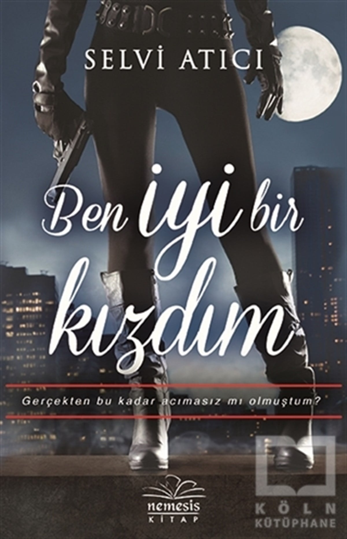 Selvi AtıcıRomanBen İyi Bir Kızdım