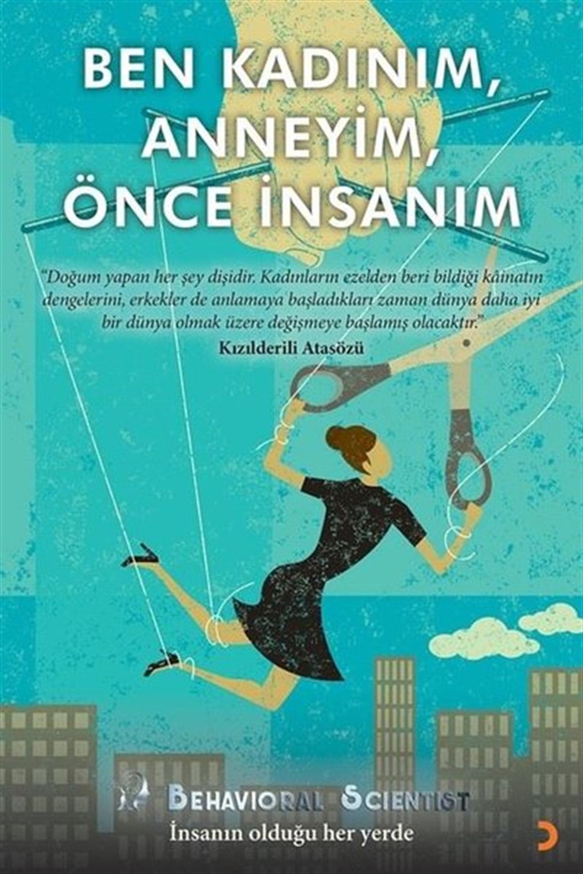 Behavioral ScientistKişisel Gelişim KitaplarıBen Kadınım Anneyim Önce İnsanım