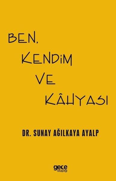 Sunay Ağılkaya AyalpKişisel Gelişim KitaplarıBen Kendim ve Kahyası