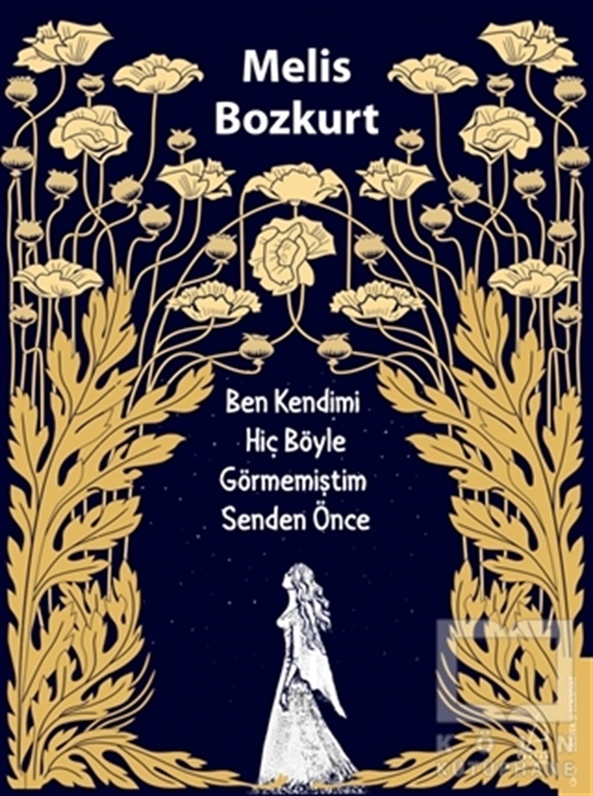 Melis BozkurtTürkçe RomanlarBen Kendimi Hiç Böyle Görmemiştim Senden Önce