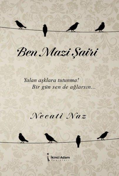 Necati NazTürk ŞiiriBen Mazi Şairi