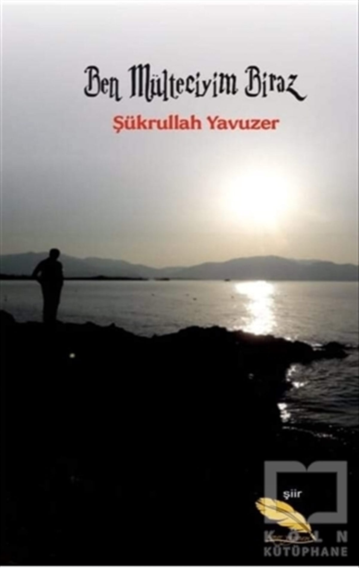 Şükrullah YavuzerTürkçe Şiir KitaplarıBen Mülteciyim Biraz