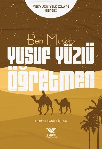 Mehmet Hanifi Tosunİslami KitaplarBen Musab Yusuf Yüzlü Öğretmen - Yeryüzü Yıldızları Serisi
