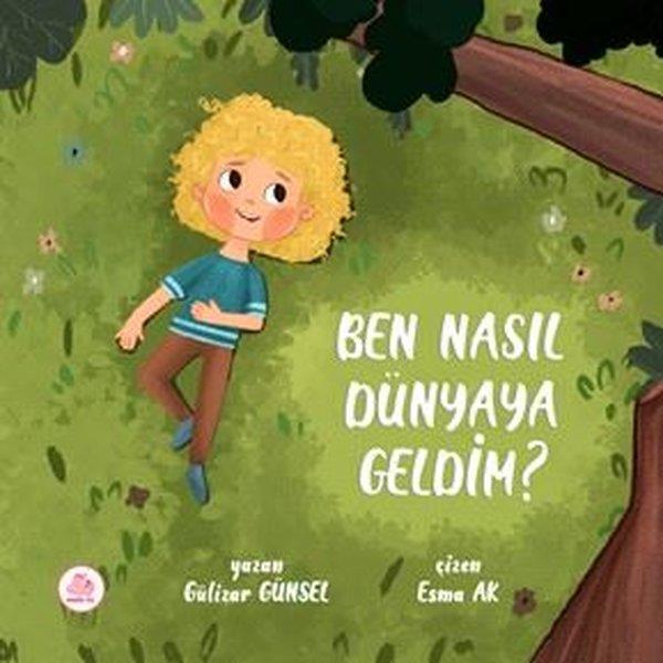 Gülizar GünselEgitim Etkinlik KitaplariBen Nasıl Dünyaya Geldim?
