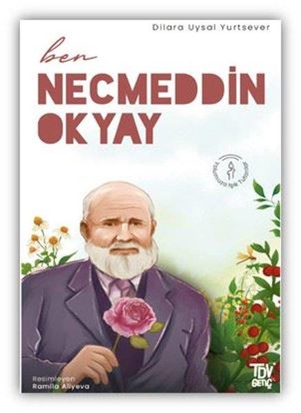 Dilara Uysal YurtseverÇocuk Gençlik RomanlarıBen Necmeddin Okyay - Yolumuza Işık Tutanlar