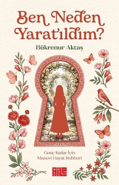 Bükrenur AktaşDinBen Neden Yaratıldım? Genç Kızlar İçin Manevi Hayat Rehberi