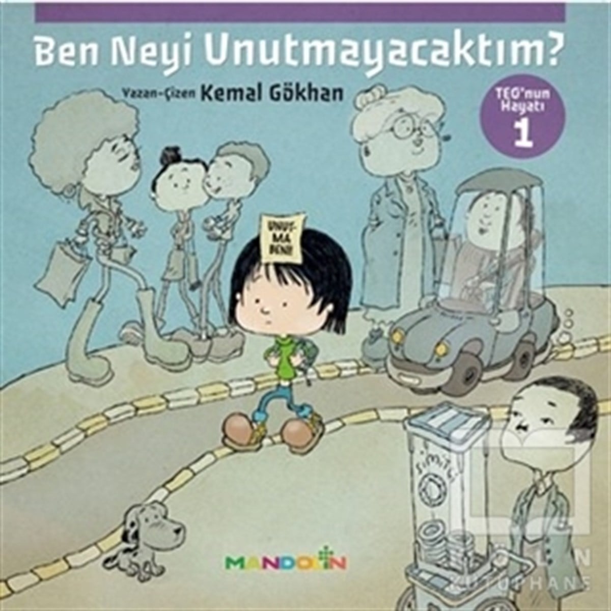 Kemal GökhanRoman-ÖyküBen Neyi Unutmayacaktım - Teo’nun Hayatı 1