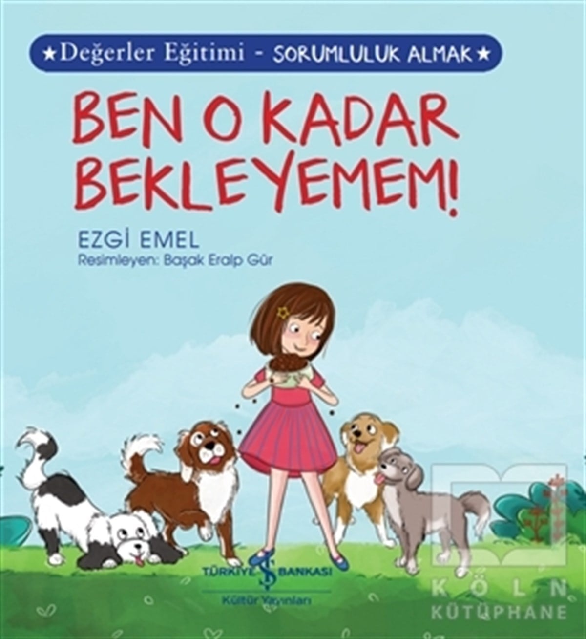 Ezgi EmelÇocuk Hikaye KitaplarıBen O Kadar Bekleyemem! - Değerler Eğitimi-Sorumluluk Almak