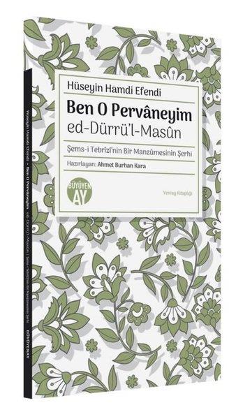 Hüseyin Hamdi EfendiTasavvuf KitaplarıBen O Pervaneyim: Ed-Dürrü'l-Masun - Şems-i Tebrizi'nin Bir Manzumesinin Şerhi