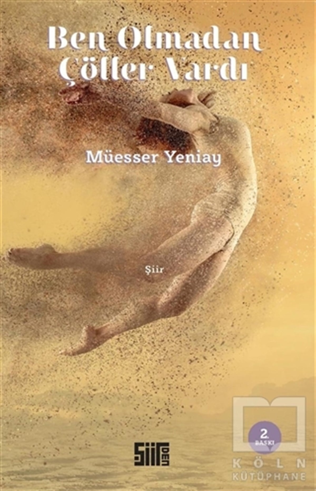 Müesser YeniayŞiirBen Olmadan Çöller Vardı