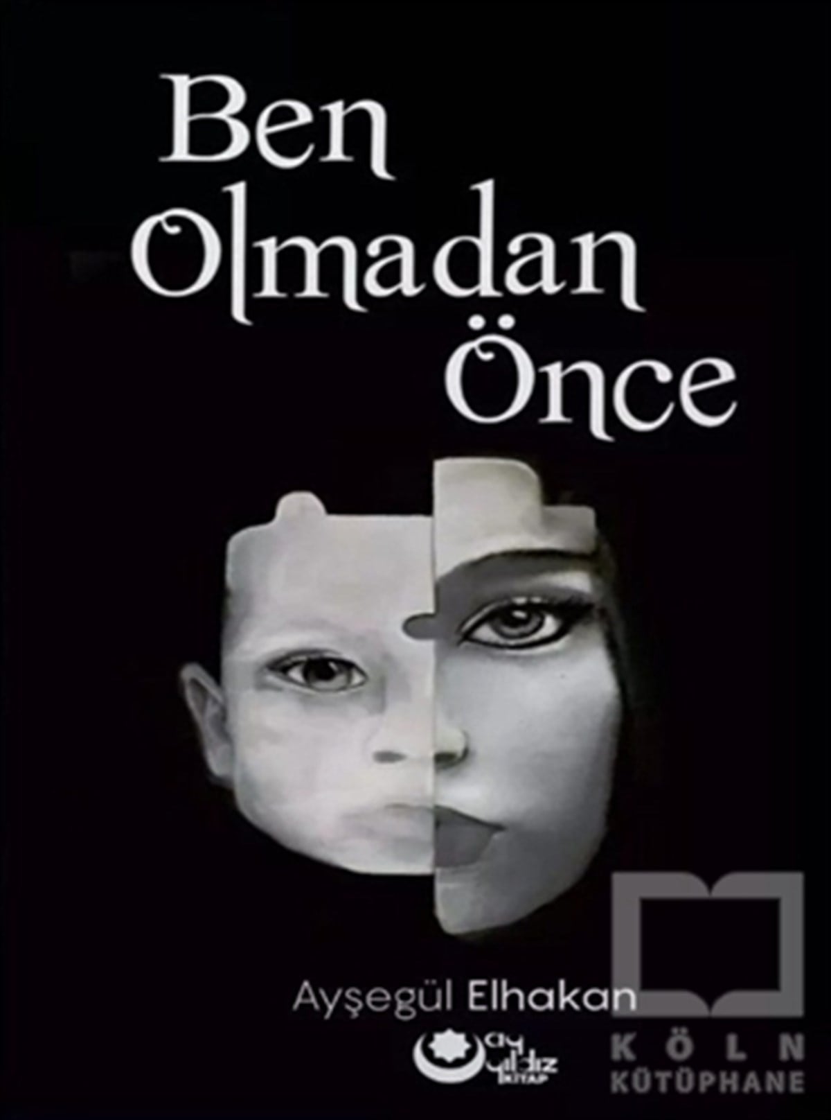Ayşegül ElhakanAnı & Mektup & Günlük KitaplarıBen Olmadan Önce