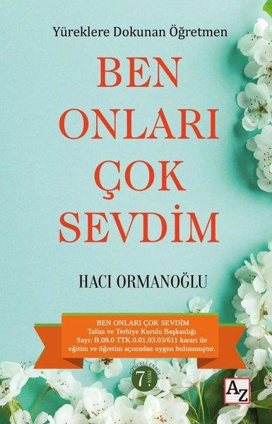 Hacı OrmanoğluKişisel Gelişim KitaplarıBen Onları Çok Sevdim - Yüreklere Dokunan Öğretmen