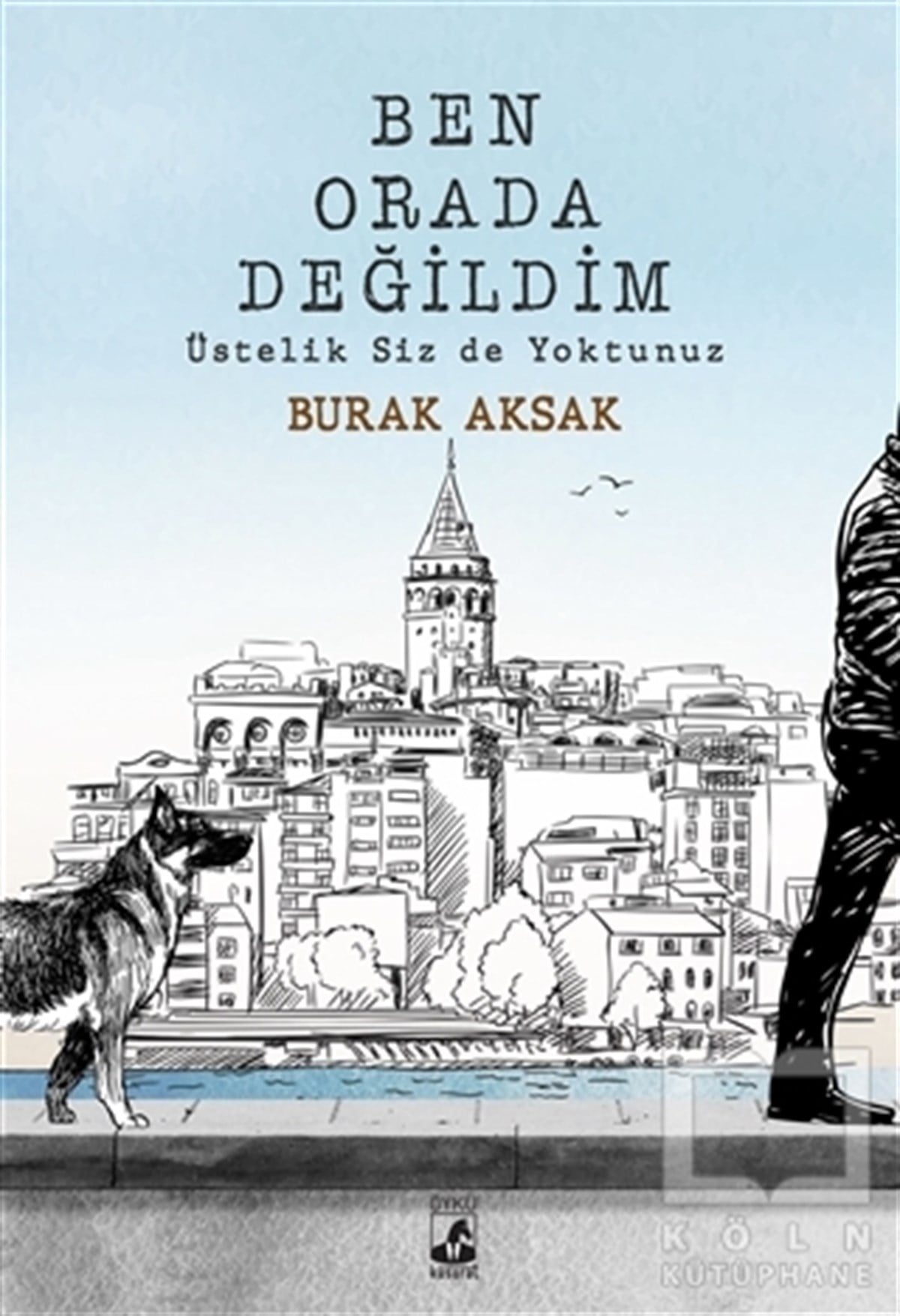 Burak AksakÖyküBen Orada Değildim Üstelik Siz De Yoktunuz