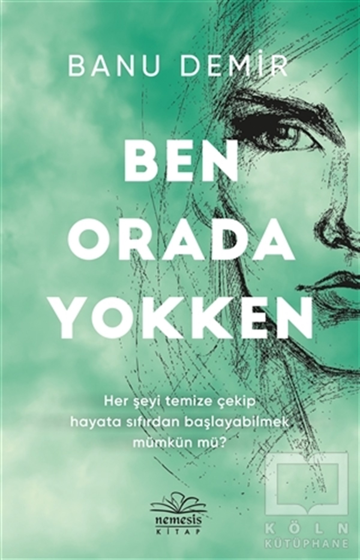 Banu DemirTürkçe RomanlarBen Orada Yokken