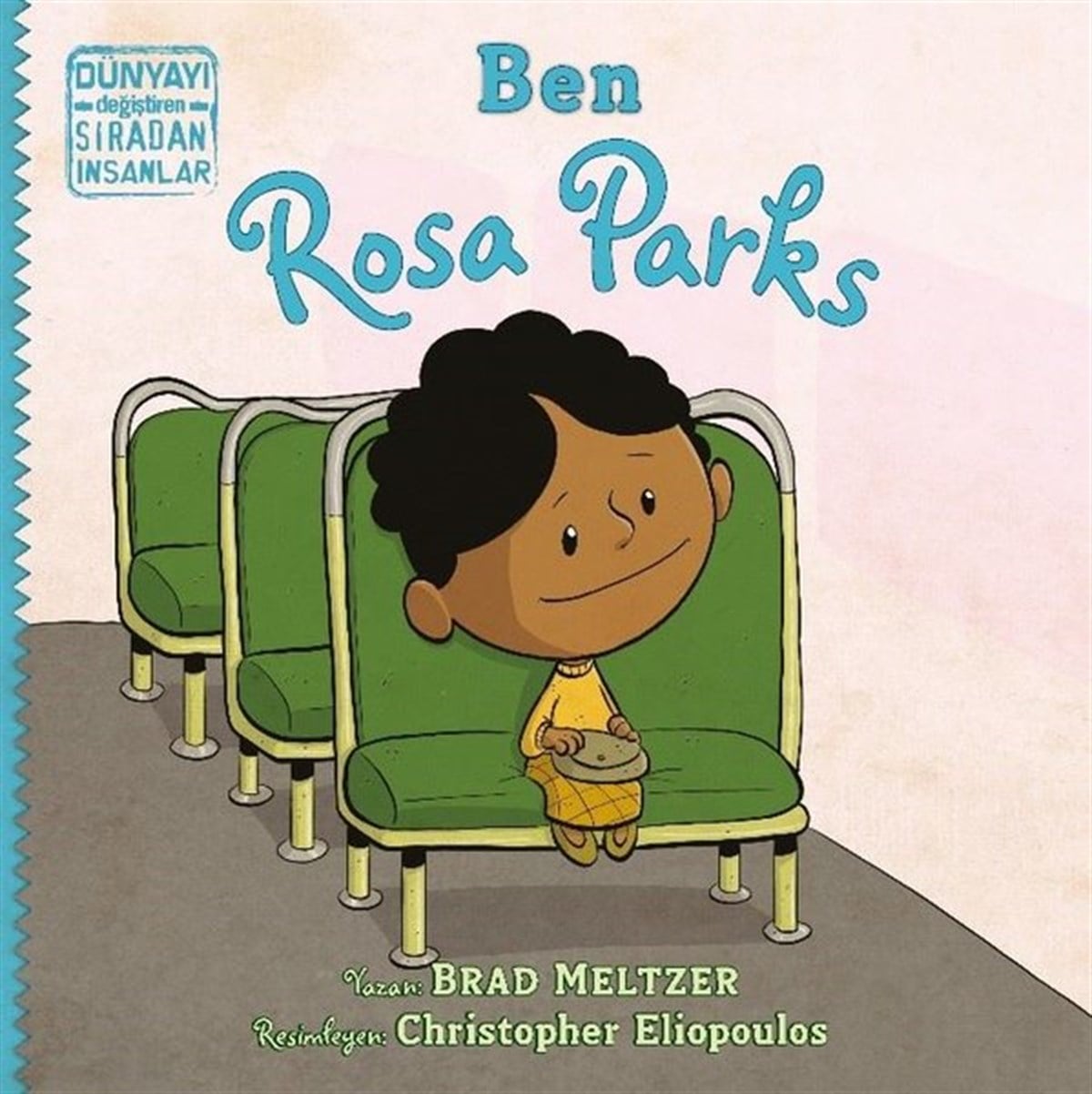 Brad MeltzerEgitim Etkinlik KitaplariBen Rosa Parks - Dünyayı Değiştiren Sıradan İnsanlar