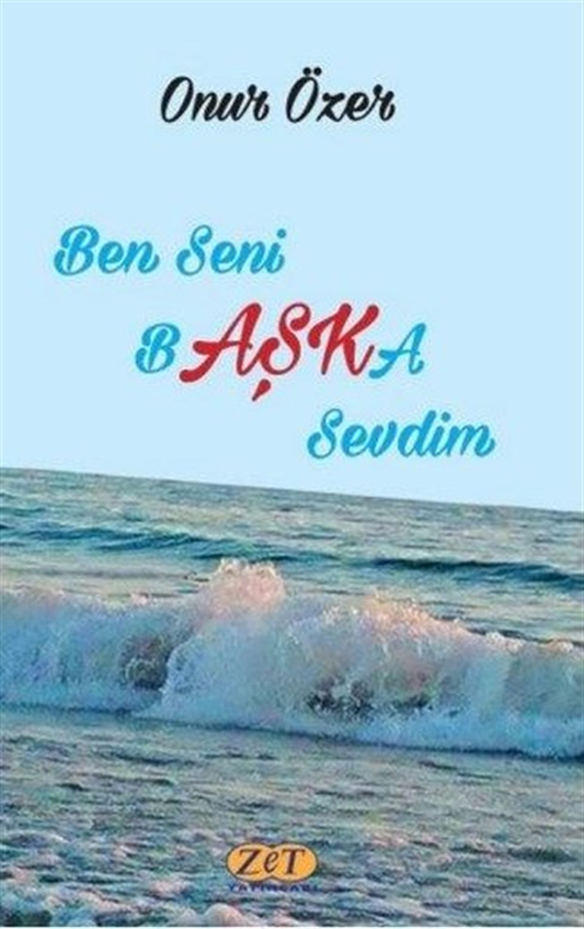 Onur ÖzerTürk ŞiiriBen Seni Başka Sevdim