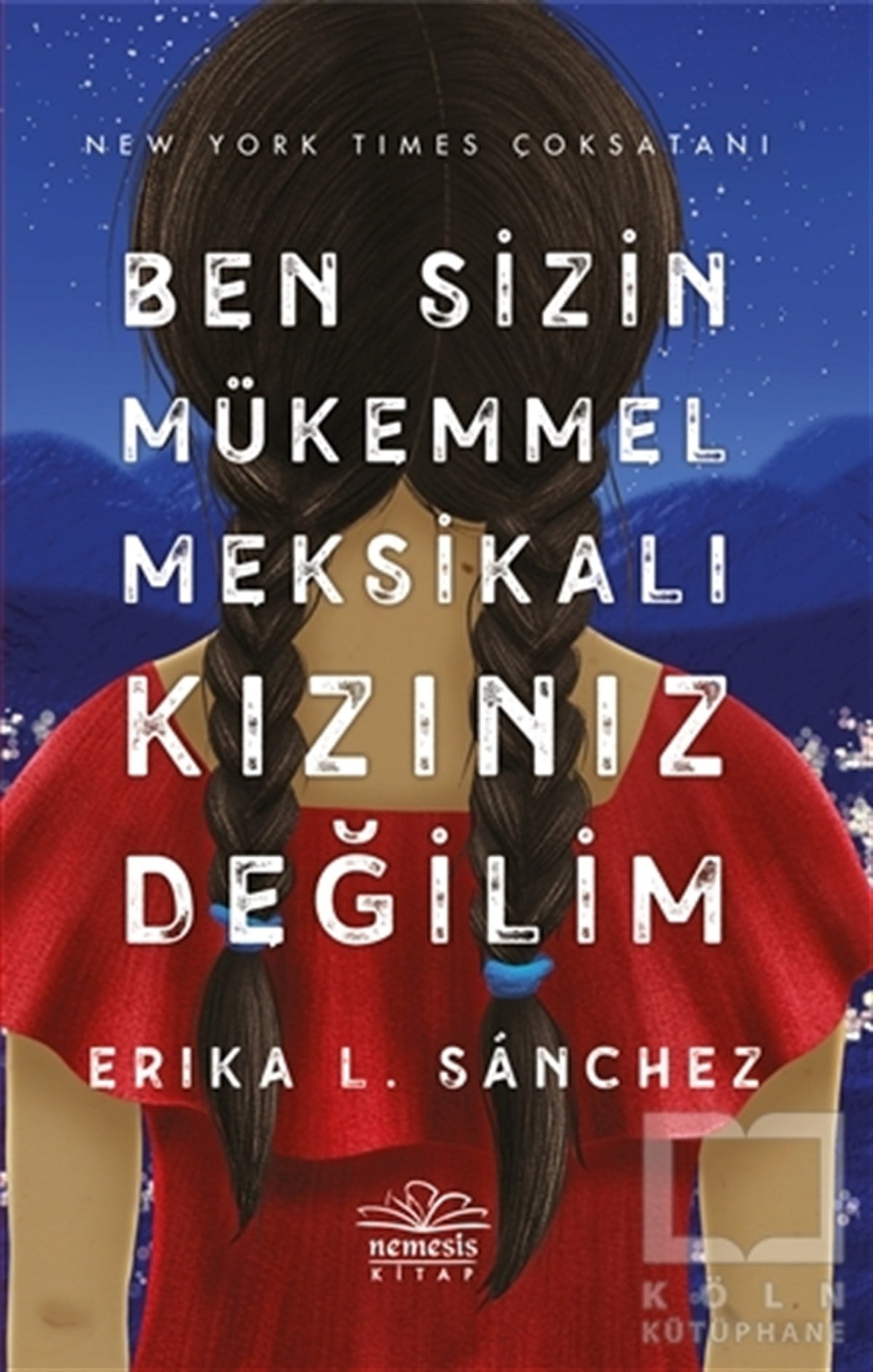 Erika L. SanchezTürkçe RomanlarBen Sizin Mükemmel Meksikalı Kızınız Değilim