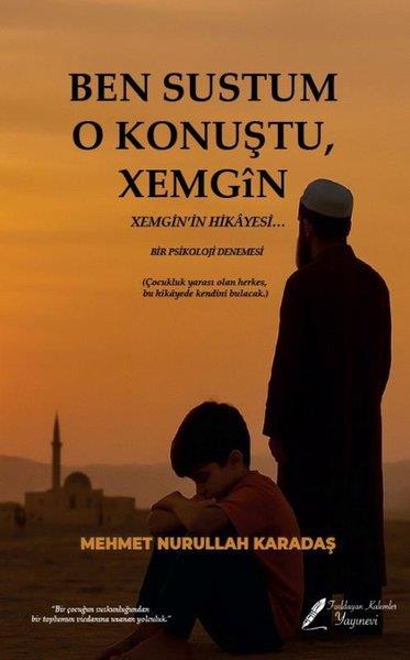Mehmet Nurullah KaradaşTürk RomaniBen Sustum O Konuştu Xemgin - Xemgin'in Hikayesi