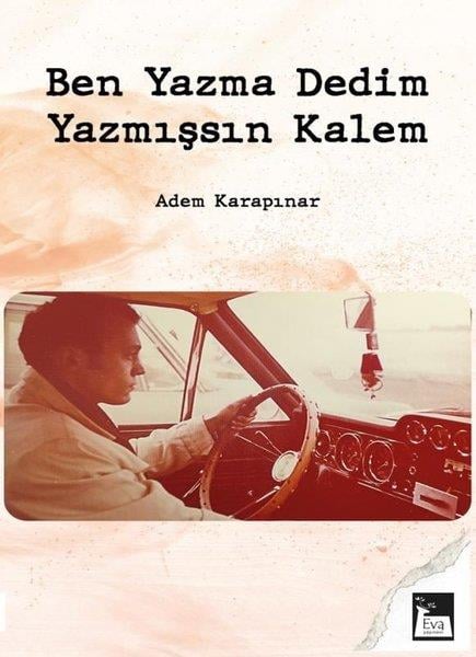 Adem KarapınarTürk ŞiiriBen Yazma Dedim, Yazmışsın Kalem