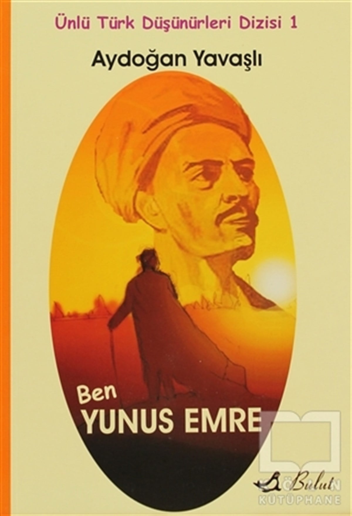 Aydoğan YavaşlıDivan Edebiyatı - Halk EdebiyatıBen Yunus Emre