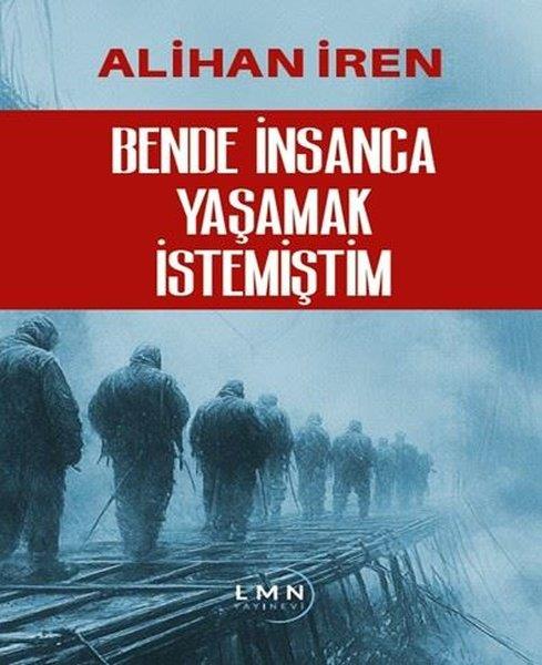 Alihan İrenTürk RomaniBende İnsanca Yaşamak İstemiştim
