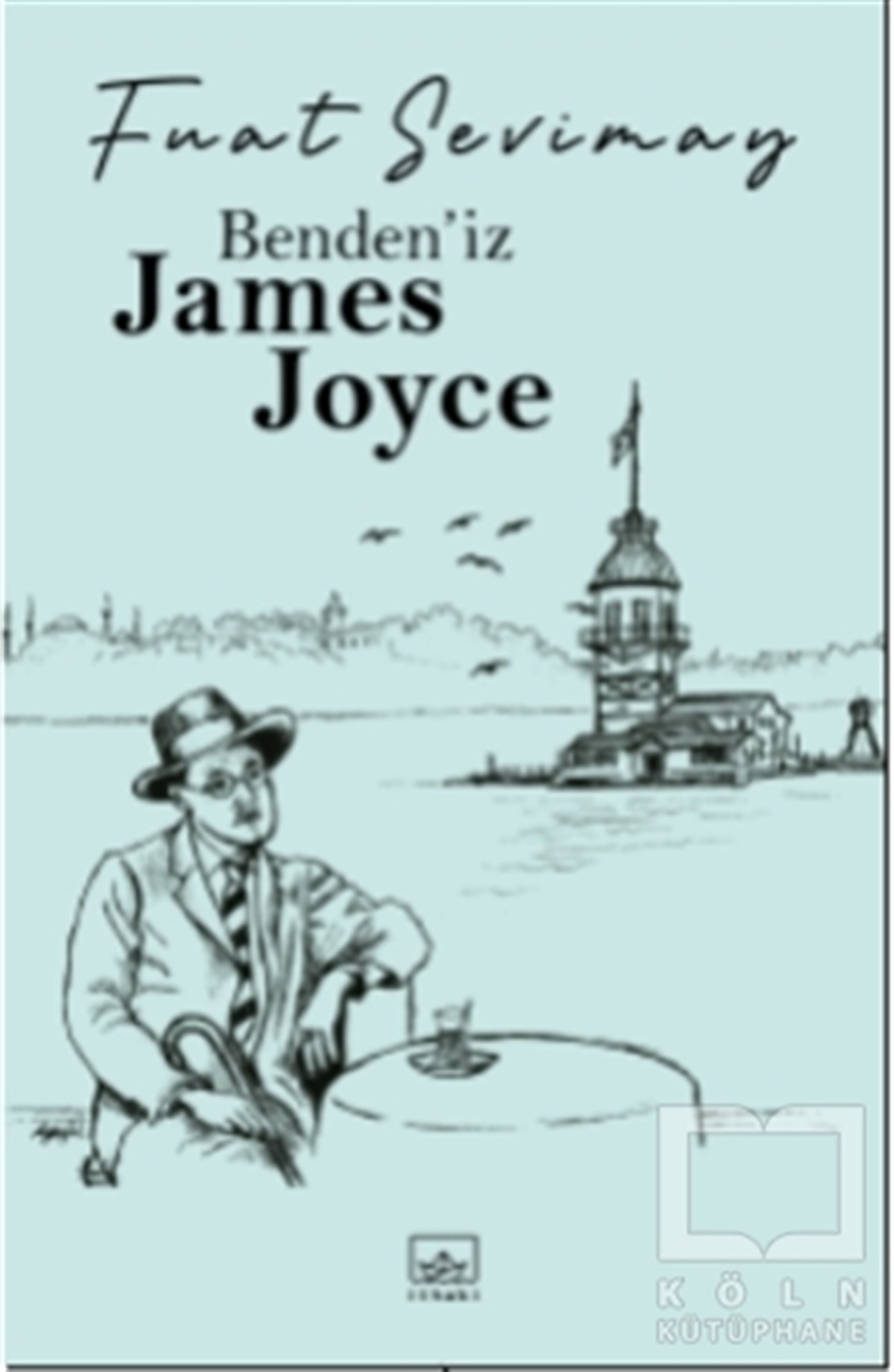 Fuat SevimayTürkçe RomanlarBenden’iz James Joyce