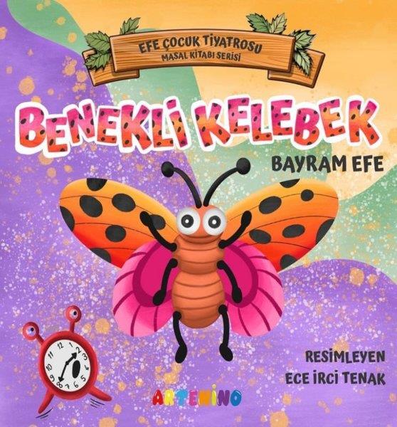Bayram EfeEgitim Etkinlik KitaplariBenekli Kelebek - Efe Çocuk Tiyatrosu Masal Serisi