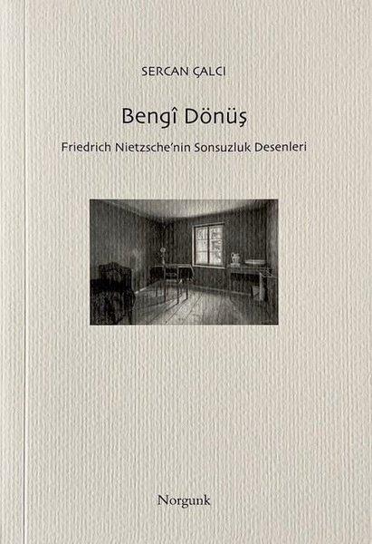Sercan ÇalcıFelsefe BilimiBengi Dönüş - Friedrich Nietzsche'nin Sonsuzluk Desenleri