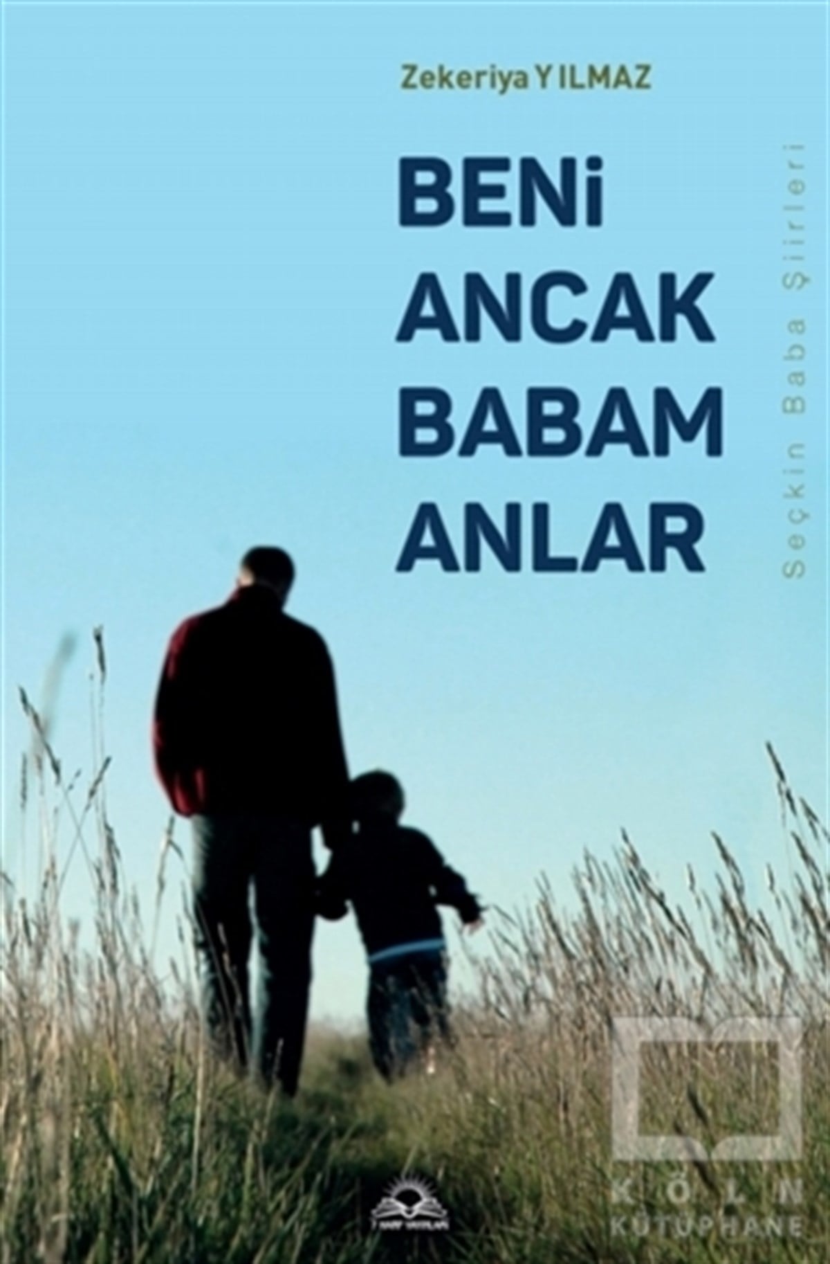 Zekeriya YılmazŞiirBeni Ancak Babam Anlar
