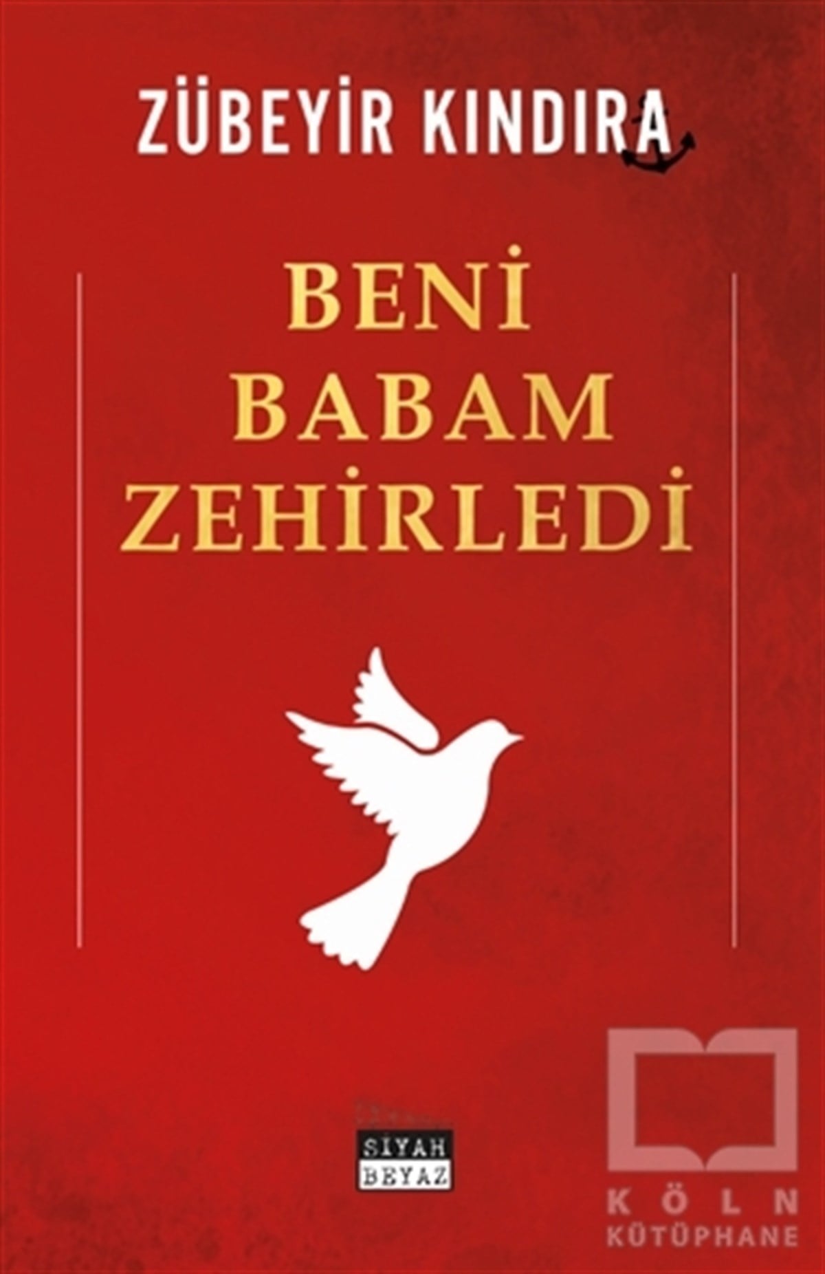 Zübeyir KındıraTürkçe RomanlarBeni Babam Zehirledi