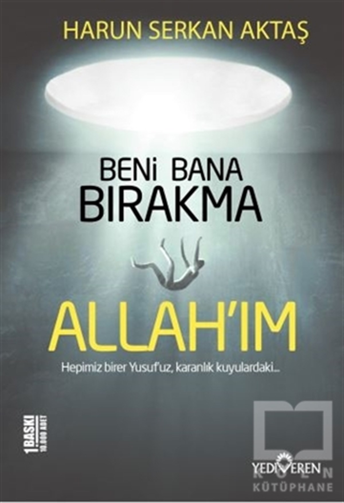 Harun Serkan AktaşTürkçe RomanlarBeni Bana Bırakma Allah'ım