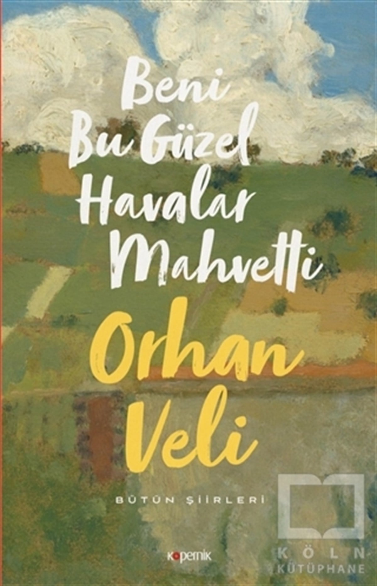 Orhan Veli KanıkDünya Klasikleri & Klasik KitaplarBeni Bu Güzel Havalar Mahvetti