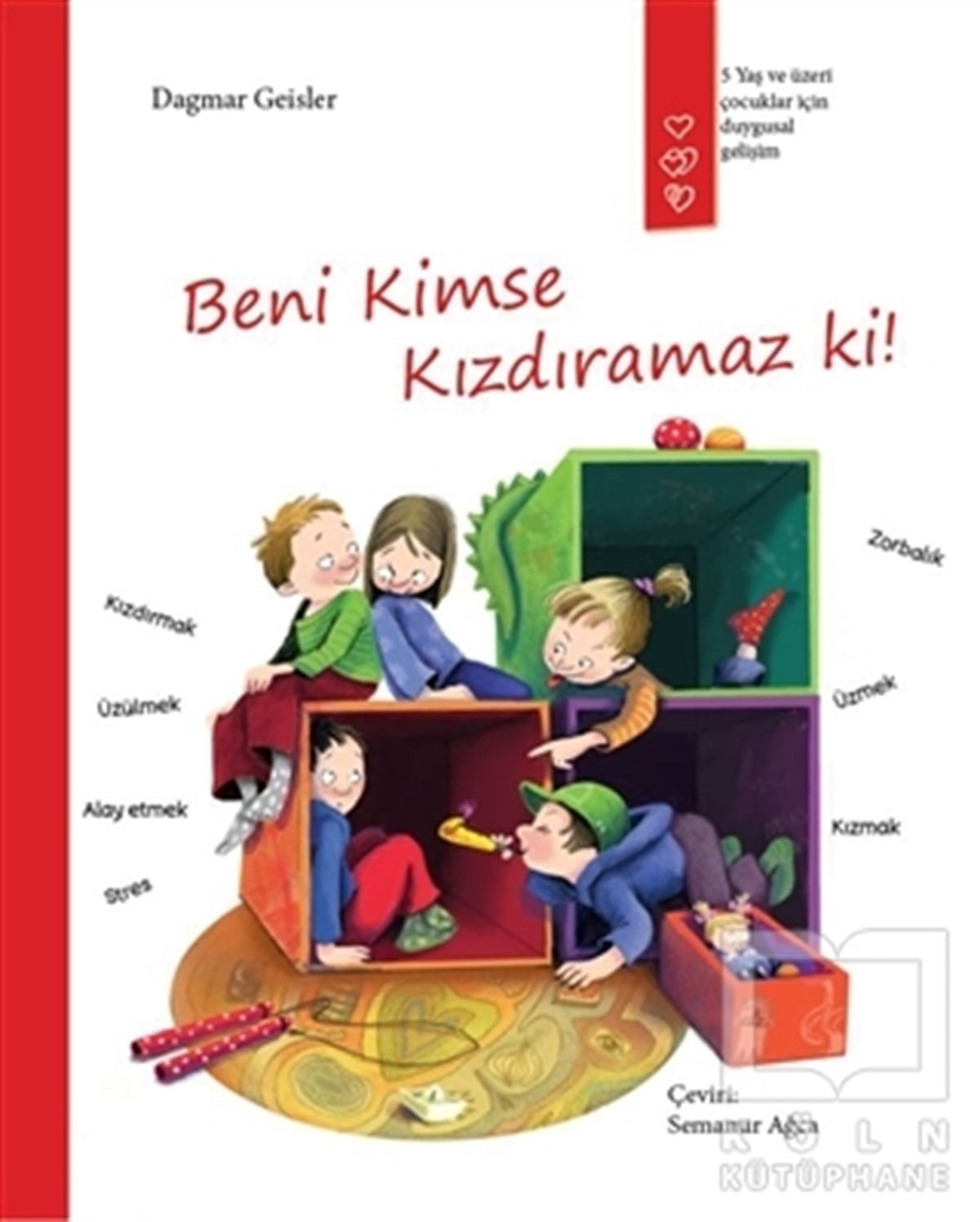Dagmar GeislerÇocuk Hikaye KitaplarıBeni Kimse Kızdıramaz ki!