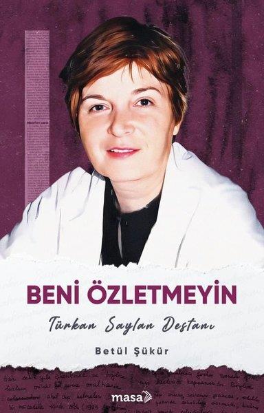Betül ŞükürAnı & Mektup & Günlük KitaplarıBeni Özletmeyin - Türkan Saylan Destanı
