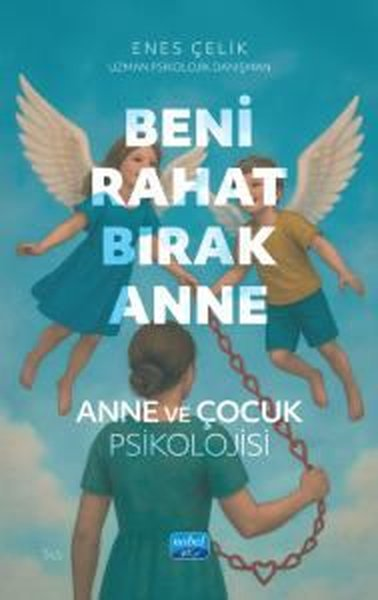 Enes ÇelikPsikoloji KitaplarıBeni Rahat Bırak Ann e -Anne ve Çocuk Psikolojisi