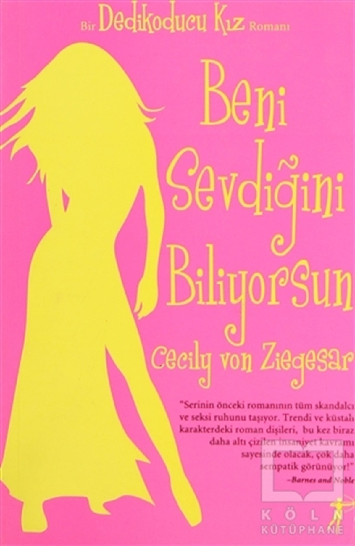 Cecily Von ZiegesarRomanBeni Sevdiğini Biliyorsun - Dedikoducu Kız