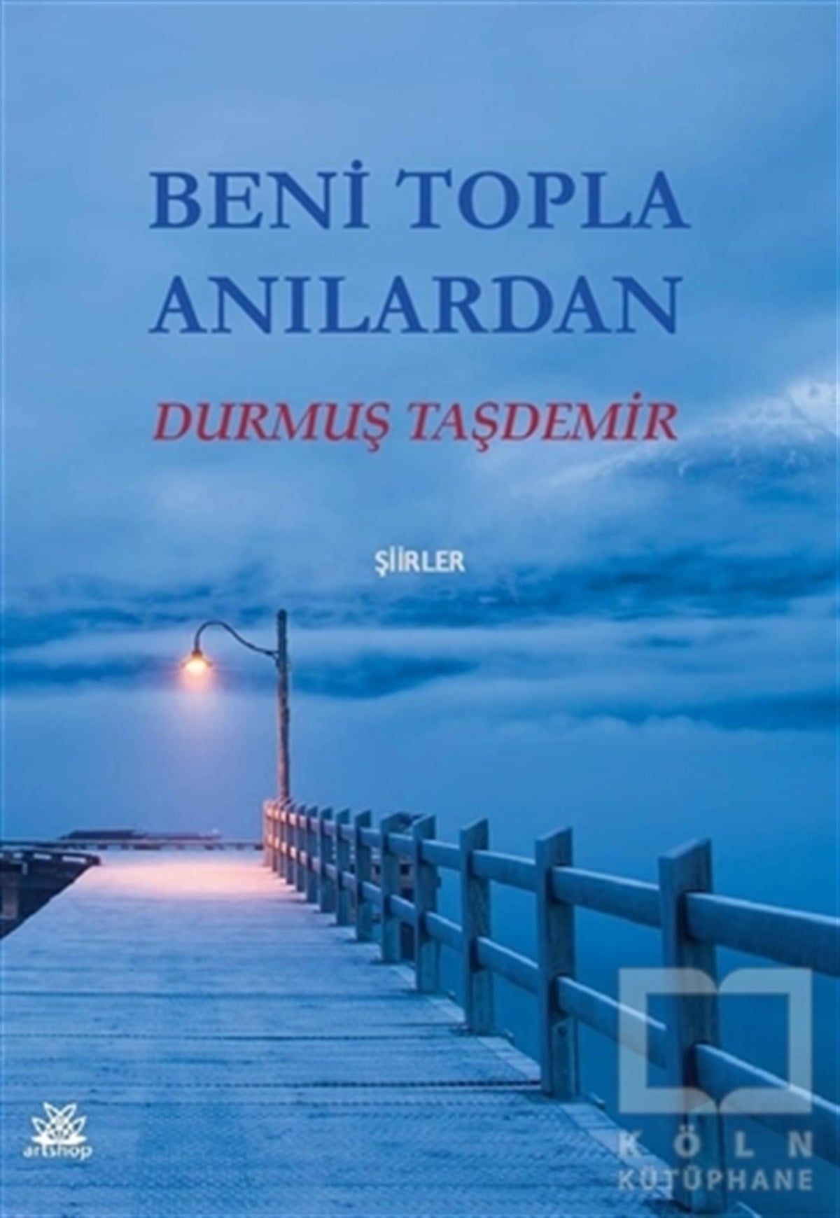Durmuş TaşdemirTürkçe Şiir KitaplarıBeni Topla Anılardan