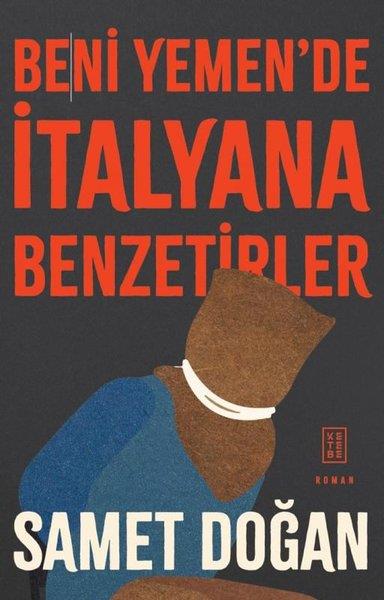 Samet DoğanTürk RomaniBeni Yemen'de İtalyana Benzetirler