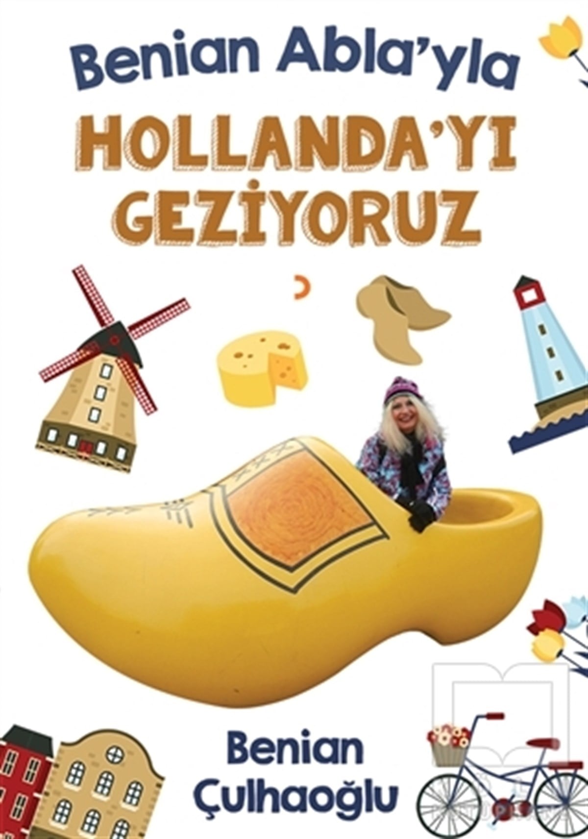 Benian ÇulhaoğluDiğerBenian Abla'yla Hollanda'yı Geziyoruz